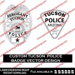 May include: Black and white vector designs of a police badge and a shield. The badge reads "Sergeant Tucson Police" with the city seal. The shield says "Tucson Police Arizona 1871". The text "Custom Tucson Police Badge Vector Design" is also present.