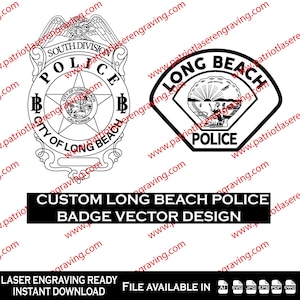 May include: Black and white vector designs of Long Beach Police badges. The image includes two badge designs and a banner that reads "CUSTOM LONG BEACH POLICE BADGE VECTOR DESIGN". The text "LASER ENGRAVING READY INSTANT DOWNLOAD" is also present.
