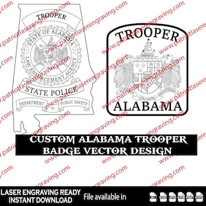 May include: Black and white vector design of Alabama Trooper badges. The design includes the Alabama state seal, the word "TROOPER", and the text "STATE POLICE". The design is laser engraving ready and available for instant download.