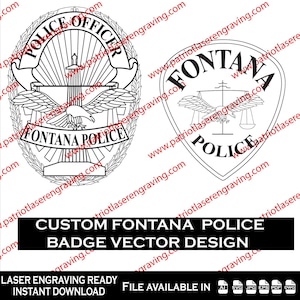 May include: Black and white vector designs of Fontana Police badges. One badge is oval-shaped with an eagle and the text "POLICE OFFICER" and "FONTANA POLICE". The other is shield-shaped. Text at the bottom reads "CUSTOM FONTANA POLICE BADGE VECTOR DESIGN".