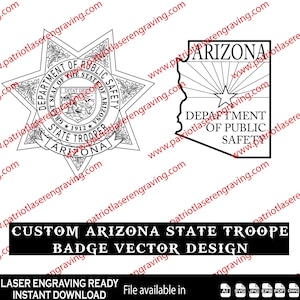 May include: Black and white vector designs for laser engraving. Includes an Arizona State Trooper badge, a map of Arizona with a star, and text that reads "CUSTOM ARIZONA STATE TROOPER BADGE VECTOR DESIGN".