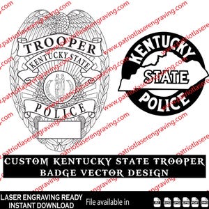 May include: Black and white vector design of a Kentucky State Trooper badge and a Kentucky State Police emblem. The badge reads "Trooper Kentucky State Police". The design includes the text "Custom Kentucky State Trooper Badge Vector Design".