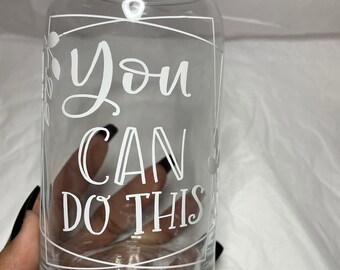 Glass Can Cup/ You Can Do This/ Coffee Glass Cup/ Glass Can/ Beer Glass Can