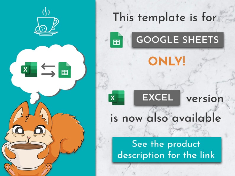 May include: A cartoon squirrel holding a cup of coffee with a thought bubble above its head. The thought bubble contains a green spreadsheet icon with an arrow pointing to another green spreadsheet icon. The text below the image reads "This template is for GOOGLE SHEETS ONLY! EXCEL version is now also available. See the product description for the link."