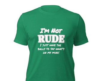 I’m Not Rude Unisex Tee