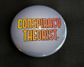 Conspiracy Theorist Button
