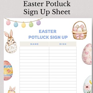 May include: Easter Potluck Sign Up Sheet with watercolour illustrations. Features a bunny emerging from an egg, Easter eggs, and a basket of eggs. Includes spaces for names and dishes. The text reads "Easter Potluck Sign Up".