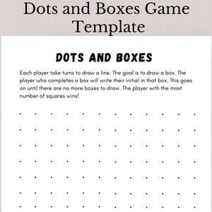 Puede incluir: Una plantilla de juego de puntos y cajas imprimible. Las instrucciones del juego están en la parte superior de la página. El tablero de juego es una cuadrícula de puntos con líneas que deben ser dibujadas por los jugadores.