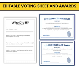 May include: Printable voting sheet and award certificates for a Murder Mystery party game. The voting sheet asks who the player thinks committed the murder, who acted best in character, and who had the best costume. The awards are for "Outstanding Costume" and "Cold Blooded Killer!"