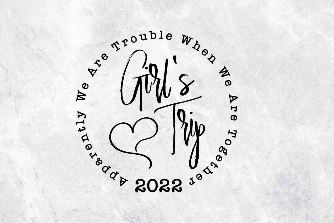 Girl's Trip 2022 Svgapparently We Are Trouble When We Are - Etsy