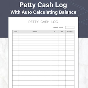 May include: A blank petty cash log template with columns for date, details, in, out, and balance. The template has a title that says "Petty Cash Log" and "With Auto Calculating Balance".