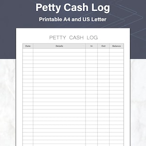 May include: A printable petty cash log on white paper. The document includes fields for date, details, in, out, and balance. The title "Petty Cash Log" is at the top, with "Printable A4 and US Letter" below it.
