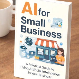 Tutorial de IA para pequeñas empresas: aprenda a ahorrar tiempo, reducir costos y hacer crecer su negocio de forma más inteligente (PDF)