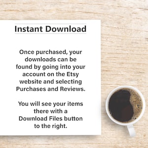 May include: A white sheet of paper with the text "Instant Download" in black bold font. The text below explains how to download digital items purchased on Etsy. A white coffee mug with black coffee is on a wooden surface.