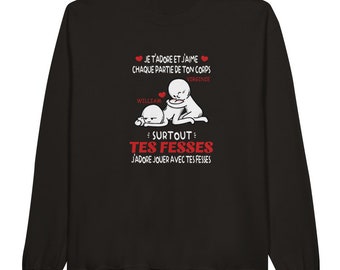 Sweatshirt Pullover Humour Rigolo Drôle J'aime Tes Fesses - Cadeau Couple Pour Les Amoureux Femme Homme Saint-Valentin Noël