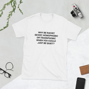 Chemise pourquoi être raciste sexiste homophobe ou transphobe, t-shirt LGBTQ, cadeau de fierté
