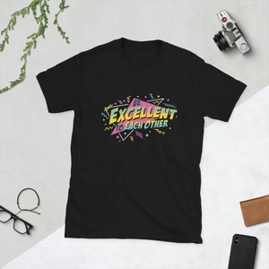 Be Excellent To Each Other Short-Sleeve Unisex T-Shirt