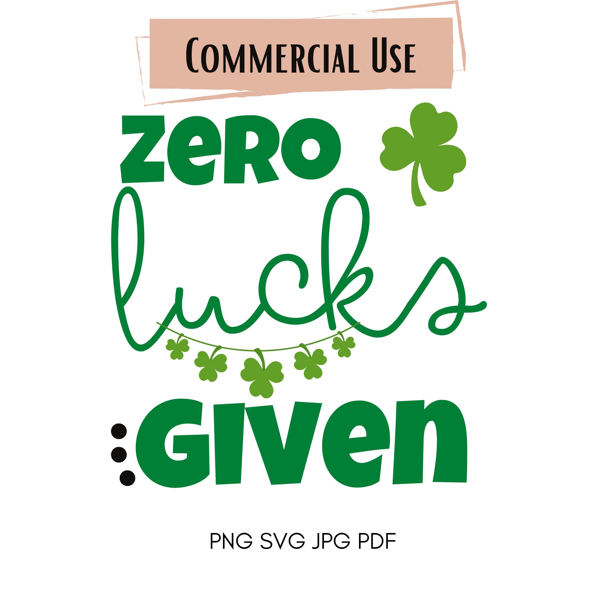Zero Lucks Given Svg, St Patrick's Day Svg, Funny St Patrick's Day
