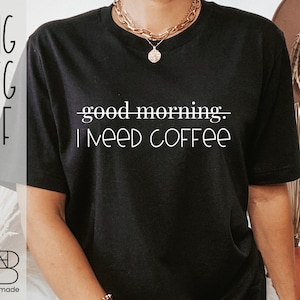 buenos días - Necesito café [ SVG, PNG, DXF, camisa svg, dicho motivador, camisa de amor de café, café svg, camiseta café, clipart ]