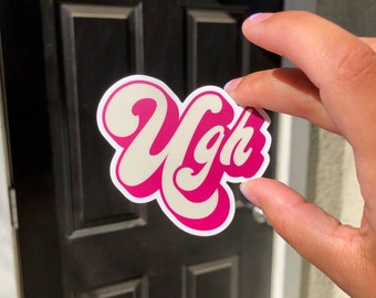 UGH sticker Vinyl Die Cut Sticker