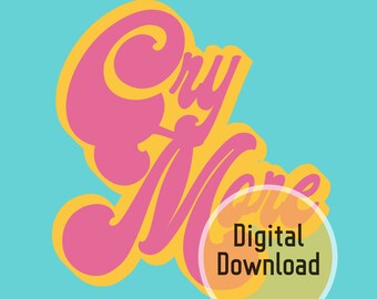 CRY MORE Inspirational Art Print, Descarga Digital, Descarga Instantánea