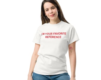 I'm Your Favorite Reference Tee - Etsy