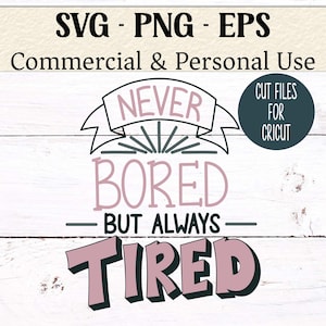 Jamais ennuyé mais toujours fatigué SVG | Autocollant numérique drôle SVG pour Cricut et Silhouette | Utilisation commerciale | Fichier devis auto-soin
