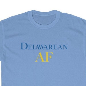 Delawarean AF | Delaware Tee * Delaware Shirt * Delaware T-Shirt * Delaware Gifts