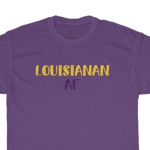Louisianan AF | Louisianan Shirt * Louisiana Shirt * T-Shirt * Gifts *