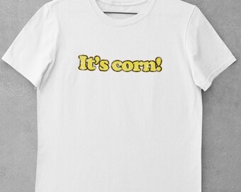 ¡Es maíz! Camiseta / Memes de TikTok como regalo / Un gran bulto con protuberancias / Camiseta unisex para hombre y mujer