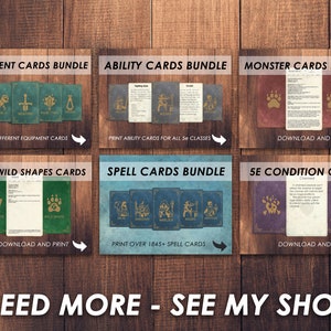 May include: A collage of six printable card bundles for Dungeons and Dragons role-playing games. The bundles include equipment, ability, monster, druid wild shapes, spell, and 5e condition cards. The text "NEED MORE - SEE MY SHOP" is at the bottom of the image.