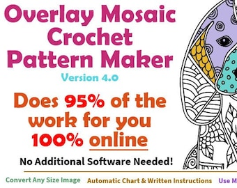 Mosaic Crochet Pattern Maker - Convert Images to Overlay Mosaic Crochet -Auto-Generated Written Instructions - No Special Software Required