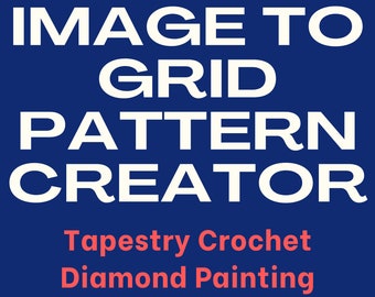 Transform Photos to Patterns: Custom Grid Maker for Diamond Painting, Tapestry Crochet, Cross Stitch - Image to Pattern Conversion Tool