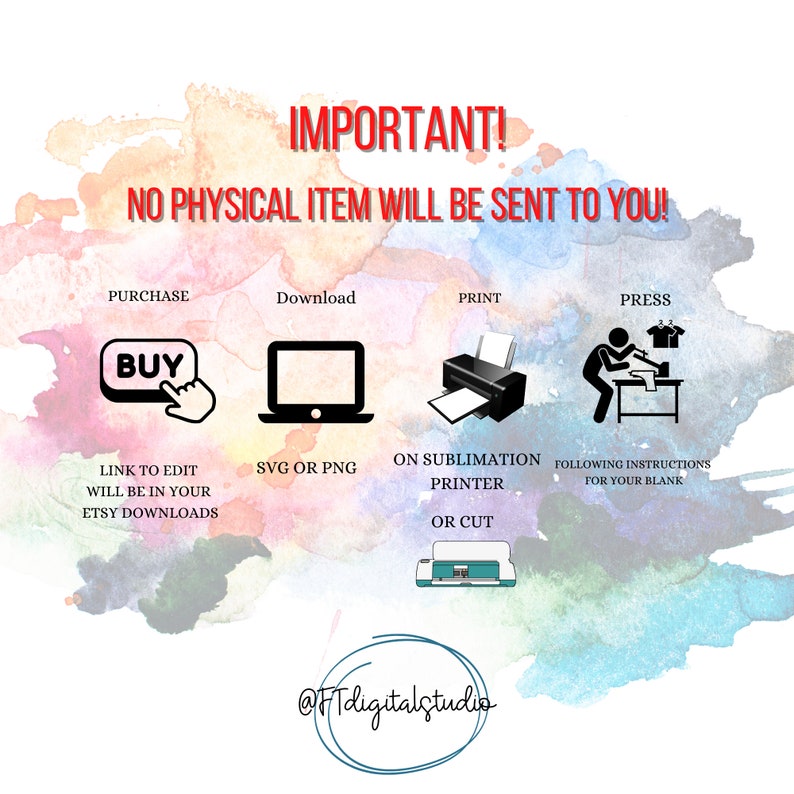 May include: A digital download graphic design illustration showing the steps to purchase, download, print, and press a design. The illustration includes a computer, printer, and a person pressing a design onto a t-shirt. The text reads "IMPORTANT! NO PHYSICAL ITEM WILL BE SENT TO YOU!"