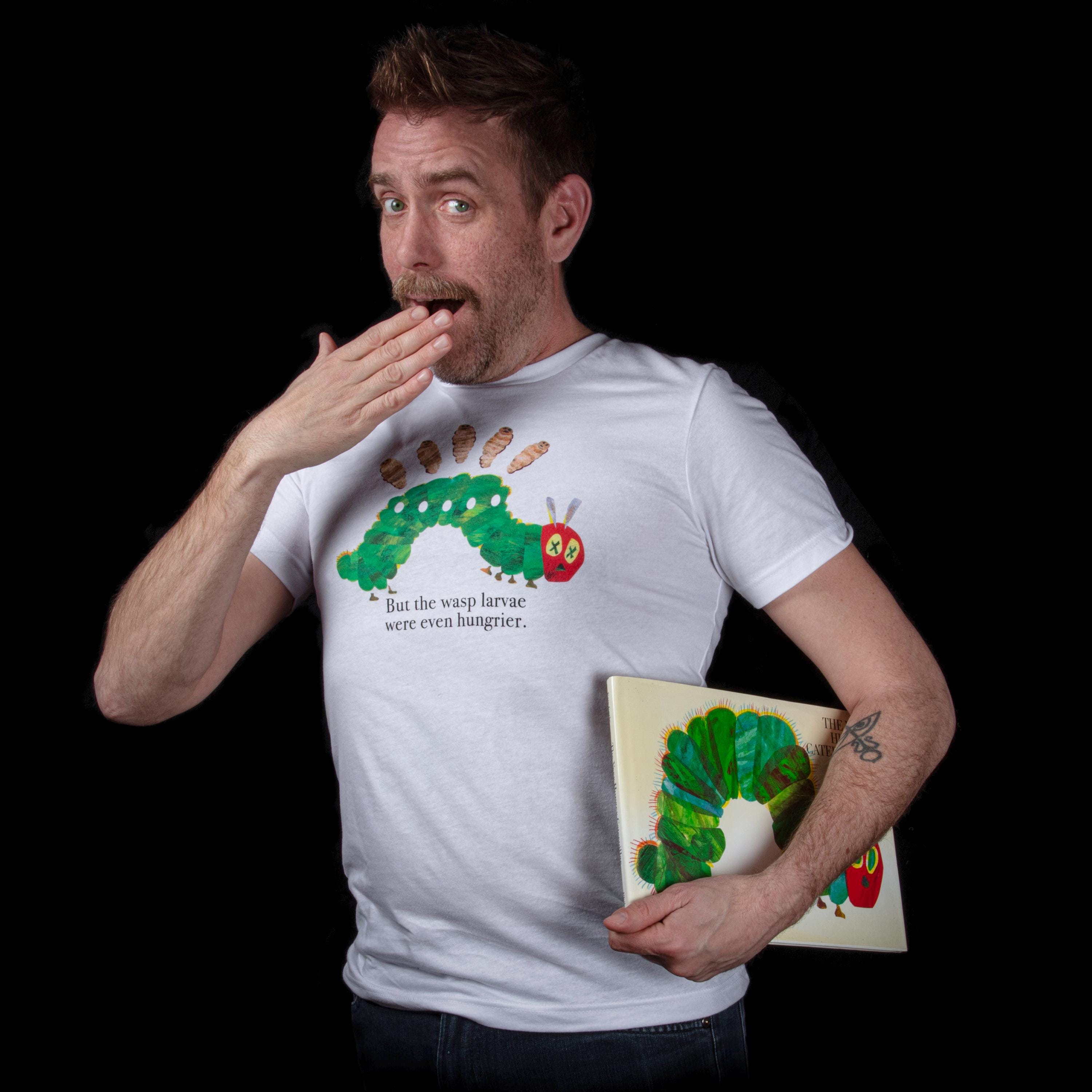 The Wasp Larvae are hungrier screen printed T-shirt