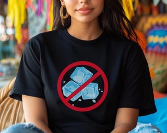 No Ice T-shirt Statement Tee, Unisex Graphic Tee, Social Justice Shirt, Trendy Tee, Cool T-shirt, Unique Tee, Funny Tee, Anti Ice Shirt