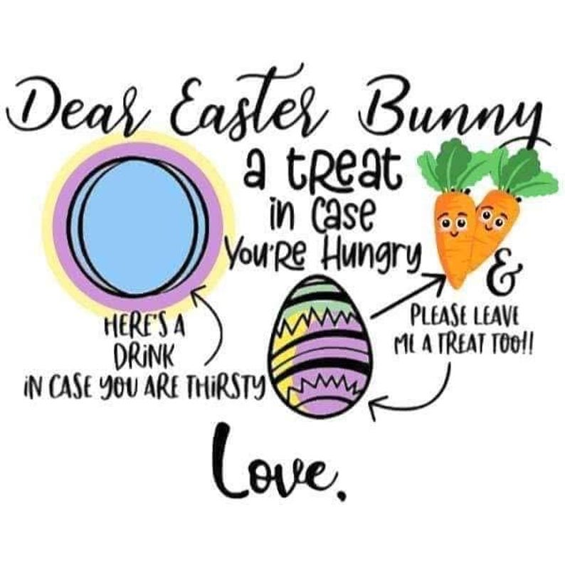 May include: A handwritten note to the Easter Bunny with a blue circle, a purple and yellow striped egg, and two orange carrots with faces. The note says "Dear Easter Bunny a treat in case you're hungry & please leave me a treat too! Here's a drink in case you are thirsty Love."