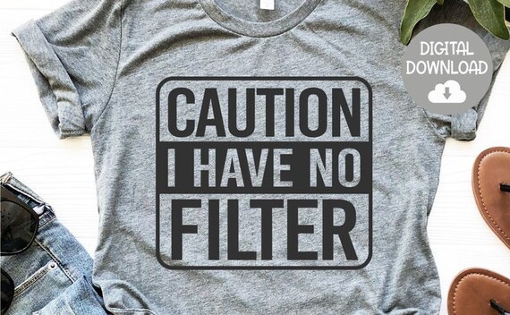 Caution i have no filter shirt Clearance