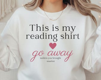 This Is My Reading Shirt (Go Away) Crewneck | Bookish Sweatshirt | Cozy Book Lover Gift | Reading Sweatshirt