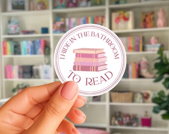 I Hide in the Bathroom to Read Sticker | Funny Bookish Mom Sticker | Kindle Sticker | Reader Decal | Book Lover Gift | Mom Reader