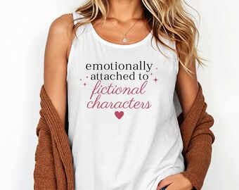 Emotionally Attached to Fictional Characters Bookish Tank Top