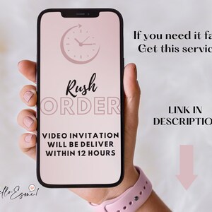 May include: A smartphone displays a pink screen with the words "Rush Order" and "Video Invitation Will Be Delivered Within 12 Hours." Additional text reads "If you need it fast! Get this service!" and "Link in Description." The phone is held by a person wearing a pink watch.