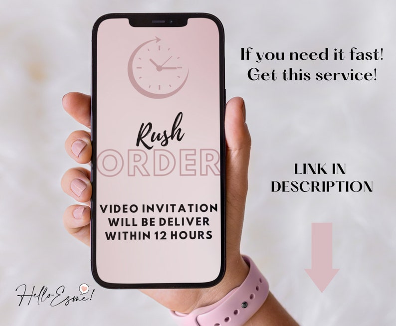 May include: A smartphone displays a pink screen with the words "Rush Order" and "Video Invitation Will Be Delivered Within 12 Hours." Additional text reads "If you need it fast! Get this service!" and "Link in Description." The phone is held by a person wearing a pink watch.