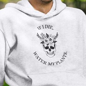 If I Die, Water My Plants. Hoodie, Plant Lover Hoodie, Plant Lady Hoodie, Funny Plant Hoodie, Plant Collector Gift, Plant Lover Gift