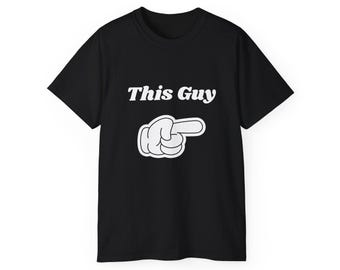 Funny Guy T-Shirt, Men's Cotton Tee, Humorous Graphic Shirt, Unisex Top, Hilarious Tee for Him, Joke T-Shirt Gift