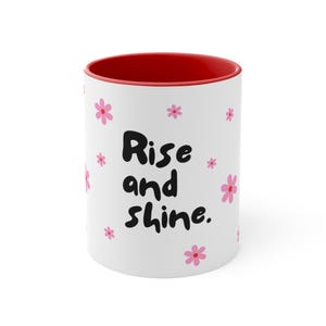 Rise and shine Accent Mugs , coffee mug , tea mug , daisy flowers design