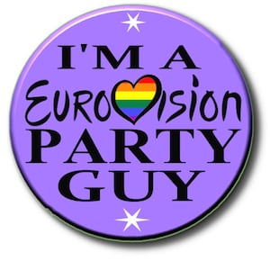 I&#39;m a Eurovision Party Guy - GAY - LGBTQ - BASEL 2025 Eurovision Song Contest Party Button Badge 2.2&quot;/55 mm diam
