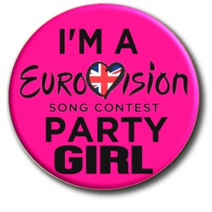 I&#39;m A Eurovision Party Girl - Eurovision Song Contest Party Button Badge 2.2&quot;/55 mm diam