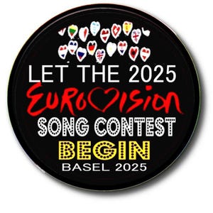 Let The 2025 Eurovision Song Contest Begin - BASEL 2025 - Eurovision Song Contest 2025 Party Button Badge 2.2"/55 mm diam