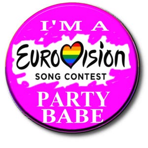 I&#39;m a Eurovision Party Babe - GAY - LGBTQ - BASEL 2025 Eurovision Song Contest Party Button Badge 2.2&quot;/55 mm diam